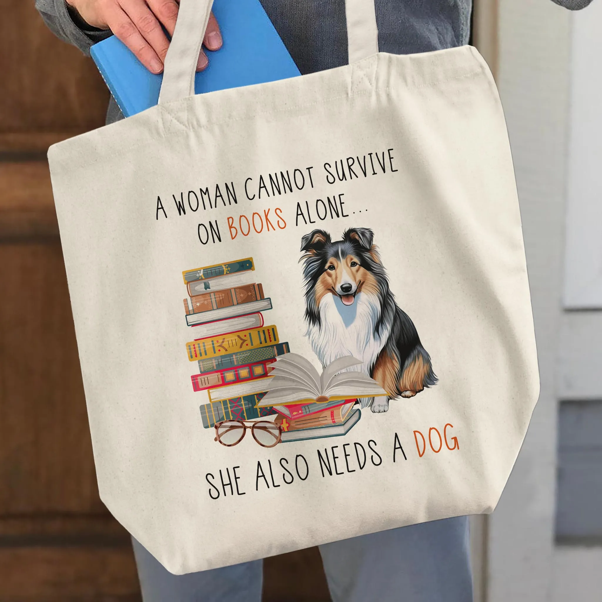 A Woman Cannot Survive On Books Alone She Also Needs A Sheltie Retriever Dog Book Lovers Gift TBW347