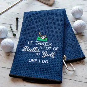 Tri-Fold Golf Towel Embroidered With Takes A Lot Of Balls Logo